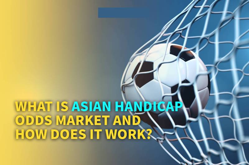 Asian Handicap Là Gì? Hiểu Đúng Về Kèo Châu Á Trong Cá Cược Bóng Đá 1 Khái niệm về kèo Asian handicap